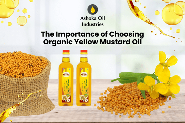 the-importance-of-choosing-organic-yellow-mustard-oil