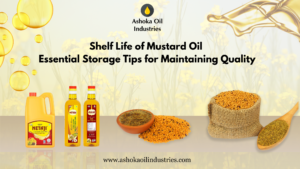 Shelf Life of Mustard Oil: Essential Storage Tips for Maintaining Quality